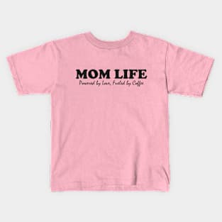 Mom Life: Powered by Love, Fueled by Coffee Kids T-Shirt